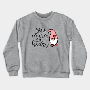 You Warm My Heart Gnome Valentines Day Cute Crewneck Sweatshirt